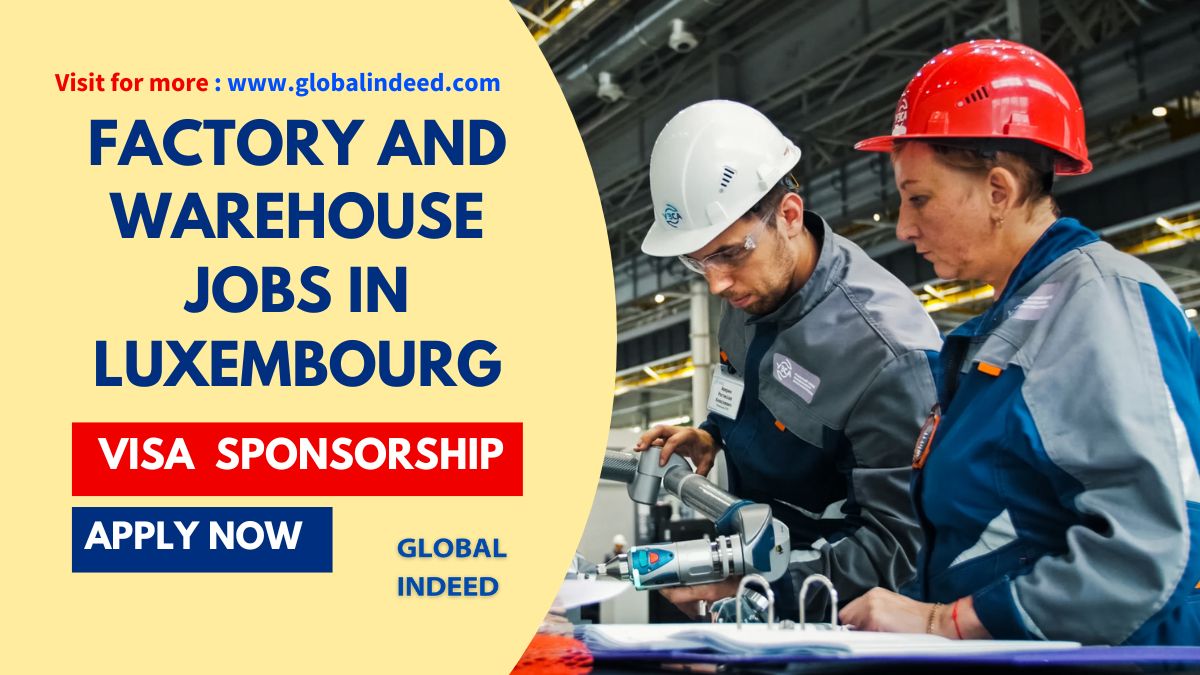 Factory and Warehouse Jobs in Luxembourg With Visa Sponsorship 2024