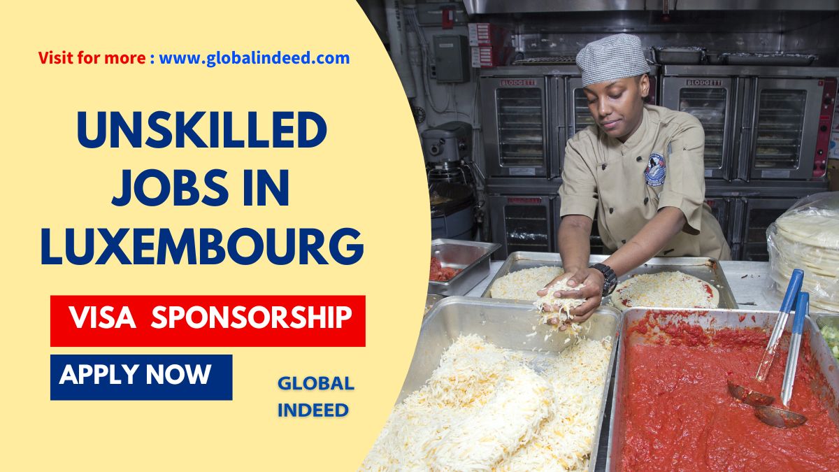 Unskilled Jobs in Luxembourg with Visa Sponsorship for Foreigners 2024