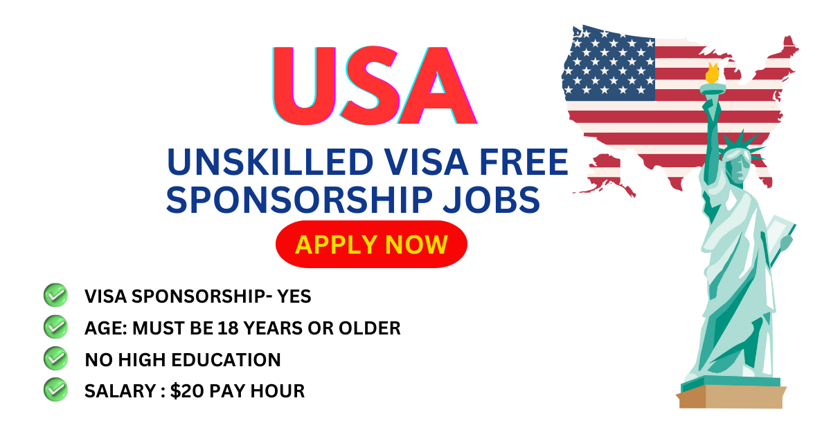 Unskilled Worker Jobs in USA With Free Visa Sponsorship 2025